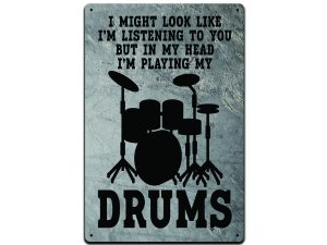 I Might Look Like I Am Listening To You But In My Head I'm Playing My Drums 12 X 8 Metal Tin Sign Décor Vintage Band Rock Drum Punk Pop Guitar Metal Country Music Instrument Musical Singer DJ Acoustic Studio Jazz Sing MS138